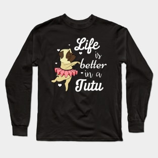 Life Is Better In A Tutu Funny Ballet Pug T-shirt Long Sleeve T-Shirt